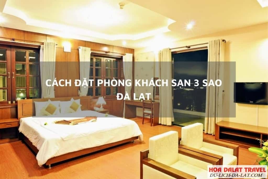 Cách đặt phòng khách sạn 3 sao Đà Lạt giá rẻ
