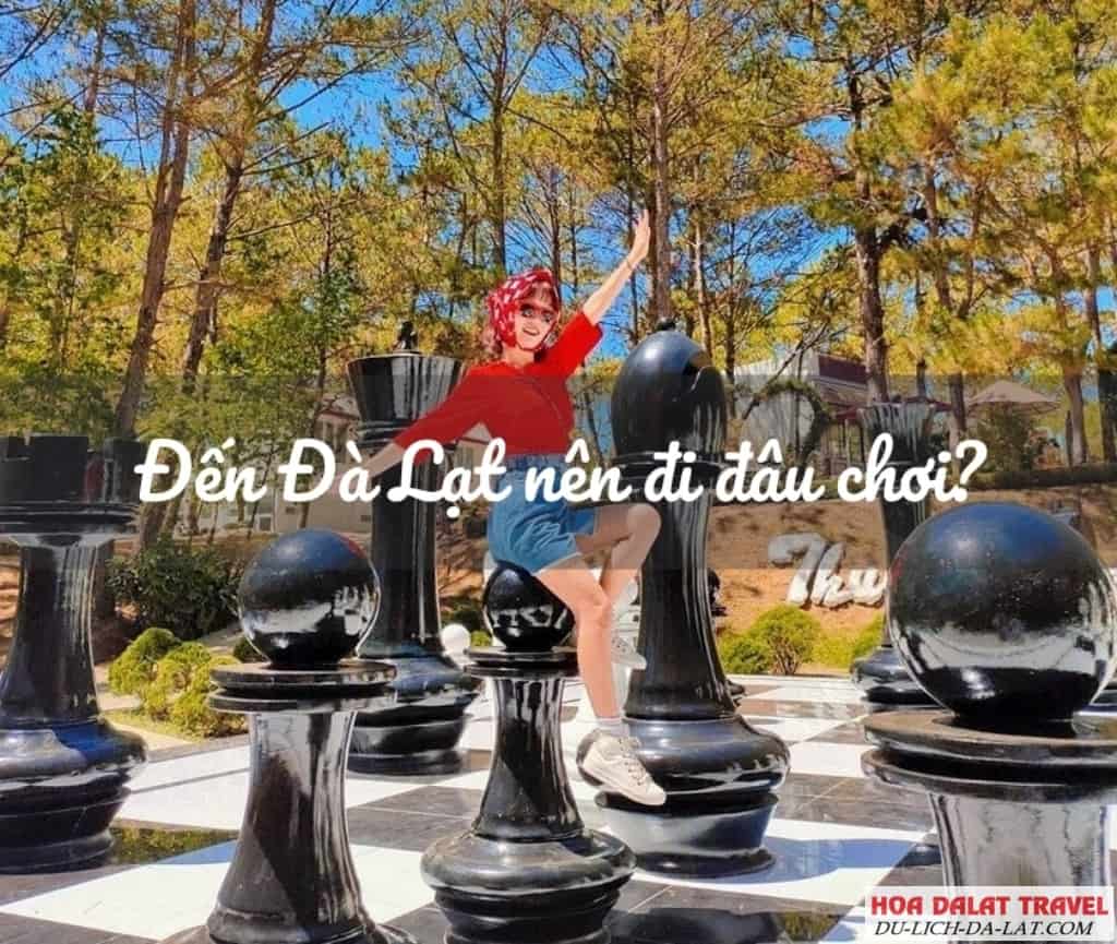 Đến Đà Lạt nên đi đâu chơi