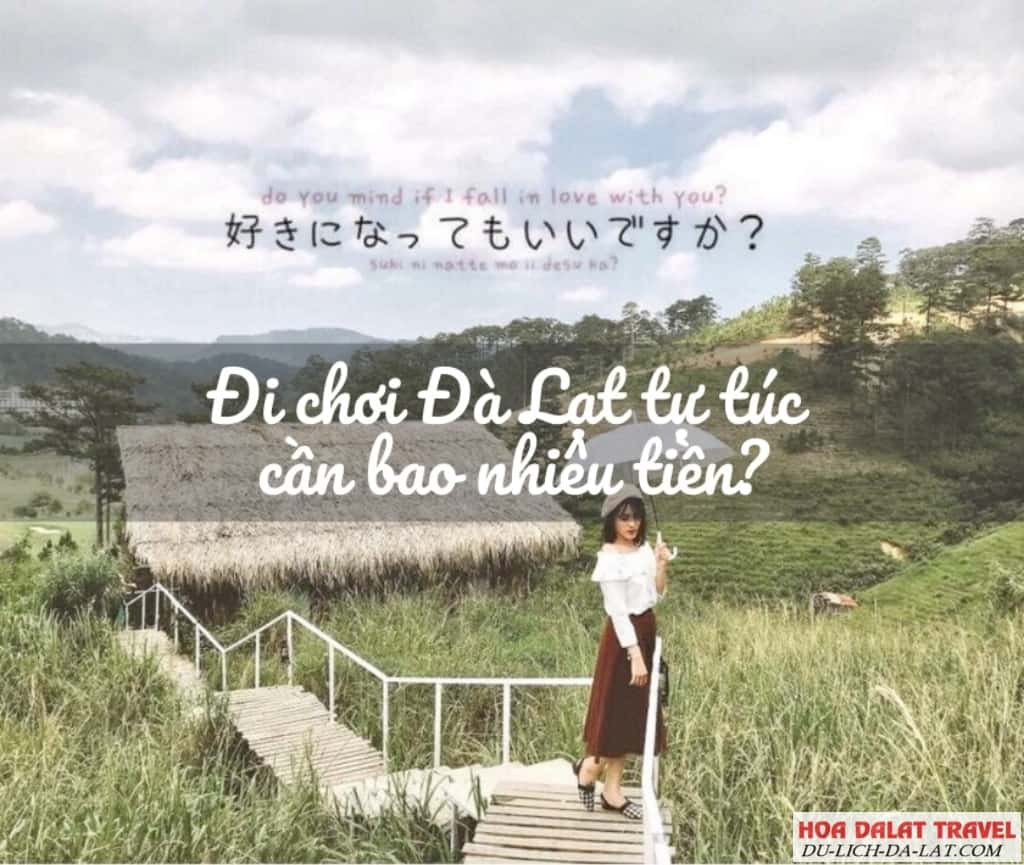 Đi chơi Đà Lạt tự túc cần bao nhiêu tiền