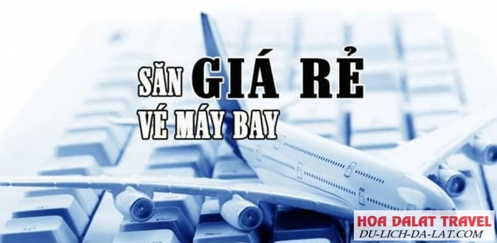 Kinh nghiệm săn vé máy bay giá rẻ đi Đà Lạt