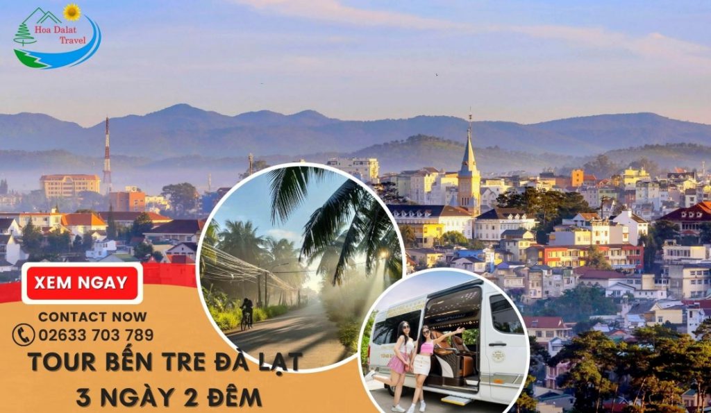 Tour Bến Tre Đà Lạt 3 ngày 2 đêm
