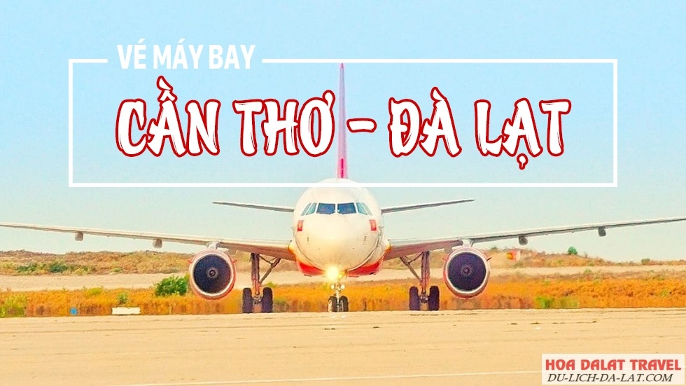 Vé máy bay Cần Thơ đi Đà Lạt
