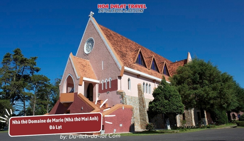 Nhà thờ Domaine de Marie (Nhà thờ Mai Anh) Đà Lạt