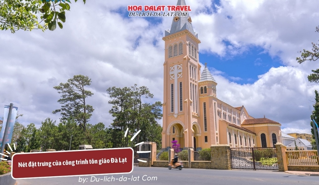 Nét đặt trưng của công trình tôn giáo Đà Lạt với kiến trúc độc đáo và ấn tượng