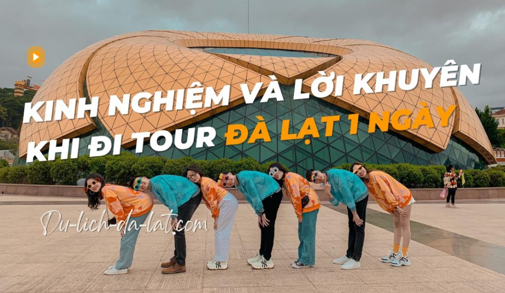 Kinh nghiệm và lời khuyên khi đi tour Đà Lạt