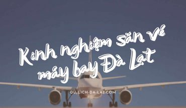 Kinh nghiệm săn vé máy bay Đà Lạt