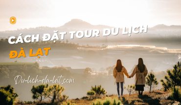 Cách đặt tour du lịch Đà Lạt