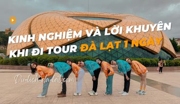 Kinh nghiệm và lời khuyên khi đi tour Đà Lạt